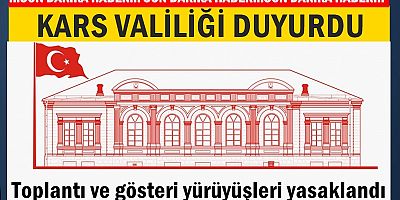 Kars'ta toplantı ve gösteri yürüyüşleri yasaklandı