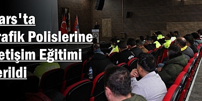 Kars'ta Trafik Polislerine ''iletişim Eğitimi'' verildi