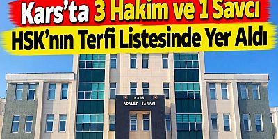 Kars’ta üç Hakim ve bir Savcı HSK’nın Terfi Listesinde Yer Aldı