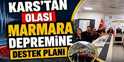 Kars'tan Olası Marmara Depremine Destek Planı