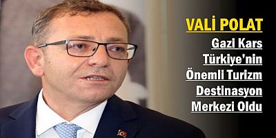 Kars Türkiye’nin Önemli Turizm Destinasyon Merkezi Oldu