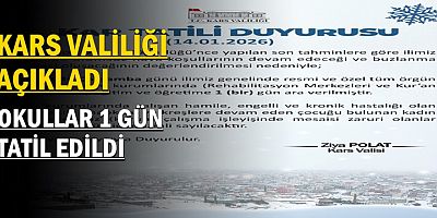 KARS VALİLİĞİ AÇIKLADI, OKULLAR BİR GÜN TATİL EDİLDİ