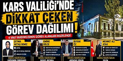 Kars Valiliği'nde Dikkat Çeken Görev Dağılımı