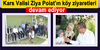 Kars Valisi Ziya Polat’ın köy ziyaretleri devam ediyor