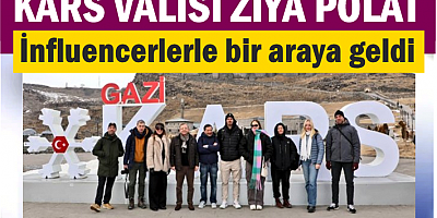 Kars Valisi Ziya Polat, influencerlerle bir araya geldi
