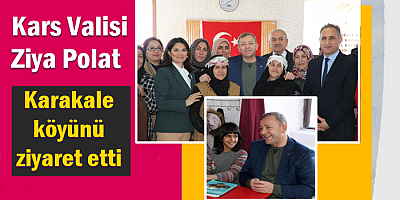 Kars Valisi Ziya Polat Karakale Köyünü Ziyaret Etti