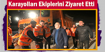 Kars Valisi Ziya Polat, Karayolları Ekiplerini Ziyaret Etti