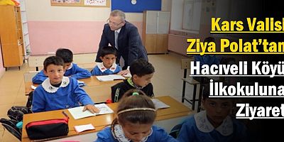 Kars Valisi Ziya Polat’tan Hacıveli Köyü İlkokuluna Ziyaret