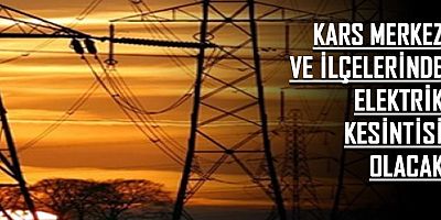 Kars ve 7 ilçesinde elektrik kesintisi