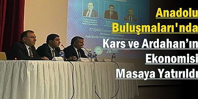 Kars ve Ardahan’ın Ekonomisi Masaya Yatırıldı