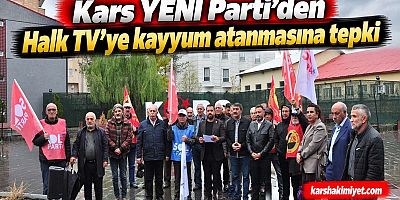 Kars YENİ Parti'den Halk TV'ye kayyum atanmasına tepki