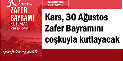 Kars, Zafer Bayramı’nı coşkuyla kutlayacak