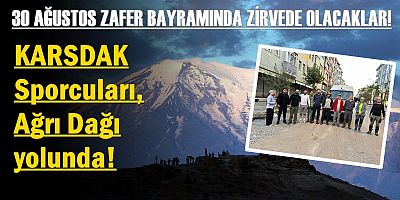 KARSDAK Sporcuları, Ağrı Dağı yolunda!
