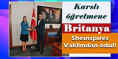 Karslı öğretmene Britanya Sheınspıres Vakfından ödül!
