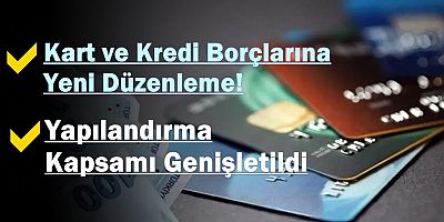 Kart ve Kredi Borçlarına Yeni Düzenleme! 