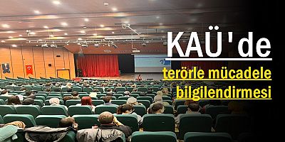 KAÜ'DE TERÖRLE  MÜCADELE BİLGİLENDİRMESİ  