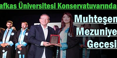 KAÜ Devlet Konservatuvarından Muhteşem Mezuniyet Gecesi!