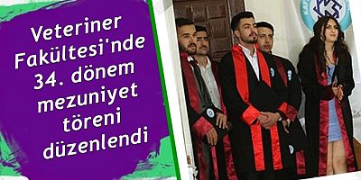 KAÜ Veteriner Fakültesinin 34. dönem mezuniyet töreni düzenlendi