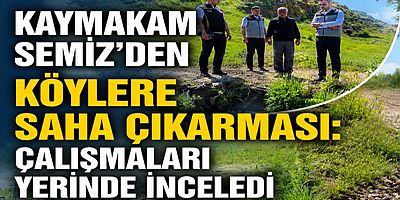 Kaymakam Semiz, Çalışmaları Yerinde İnceledi