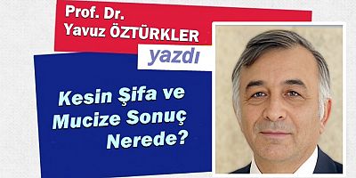 Kesin Şifa ve Mucize Sonuç Nerede?