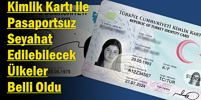 Kimlik Kartı ile Pasaportsuz Seyahat Edilebilecek Ülkeler Belli Oldu