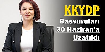 KKYDP Başvuruları 30 Haziran'a Uzatıldı