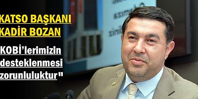 KOBİ’lerimizin desteklenmesi artık bir zorunluluktur