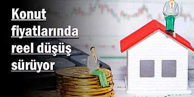 Konut fiyatlarında reel düşüş sürüyor