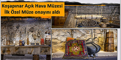 Koşapınar Açık Hava Müzesi İlk Özel Müze onayını aldı