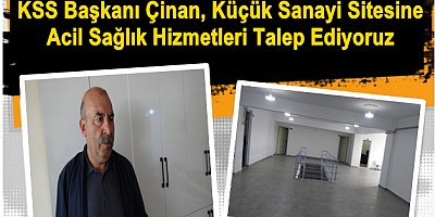  Küçük Sanayi Sitesine Acil Sağlık Hizmetleri Talep Ediyoruz