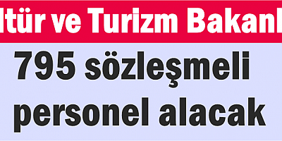 Kültür ve Turizm Bakanlığı 795 sözleşmeli personel alacak