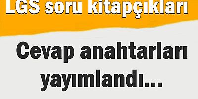 LGS soru kitapçıkları ve cevap anahtarları yayımlandı