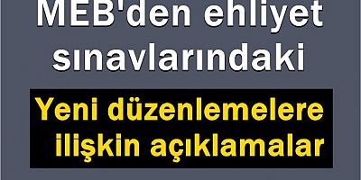 MEB'den ehliyet sınavlarındaki yeni düzenlemelere ilişkin açıklamalar