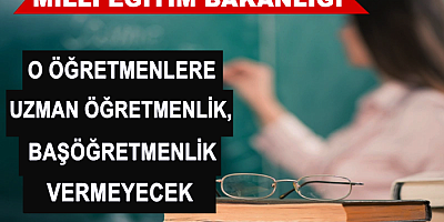 MEB o öğretmenlere uzman öğretmenlik ve başöğretmenlik vermeyecek