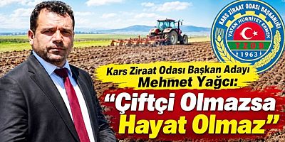 Mehmet Yağcı “Çiftçi Olmazsa Hayat Olmaz”