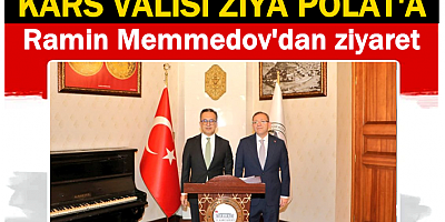 Memmedov, Vali Polat'ı ziyaret etti