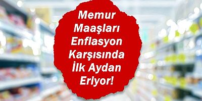 Memur Maaşları Enflasyon Karşısında İlk Aydan Eriyor!
