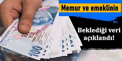 Memur ve emeklinin beklediği veri açıklandı!