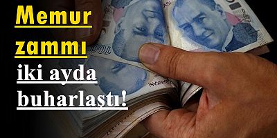 Memur zammı iki ayda buharlaştı