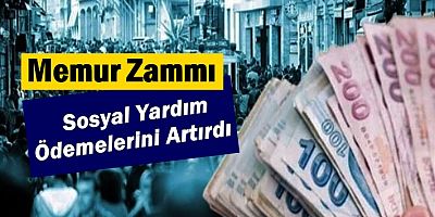 Memur Zammı Sosyal Yardım Ödemelerini Artırdı