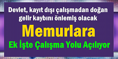 Memurlara Ek İşte Çalışma Yolu Açılıyor