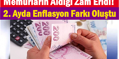 Memurların Aldığı Zam Eridi: 2. Ayda Enflasyon Farkı Oluştu