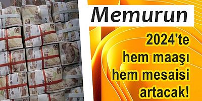 Memurun 2024'te hem maaşı hem mesaisi artacak!