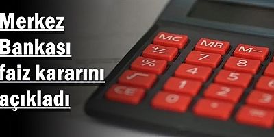 Merkez Bankası faiz kararını açıkladı
