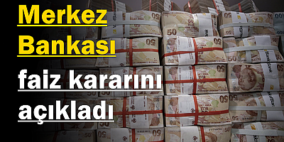 Merkez Bankası faiz kararını açıkladı