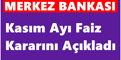 Merkez Bankası Kasım Ayı Faiz Kararını Açıkladı