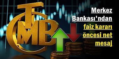Merkez Bankası'ndan faiz kararı öncesi net mesaj