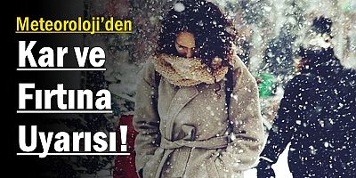 Meteoroloji’den Kar ve Fırtına Uyarısı! 