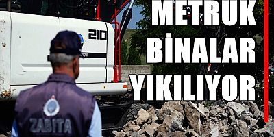 METRUK BİNALAR YIKILIYOR