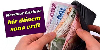 Mevduat faizinde bir dönem sona erdi
